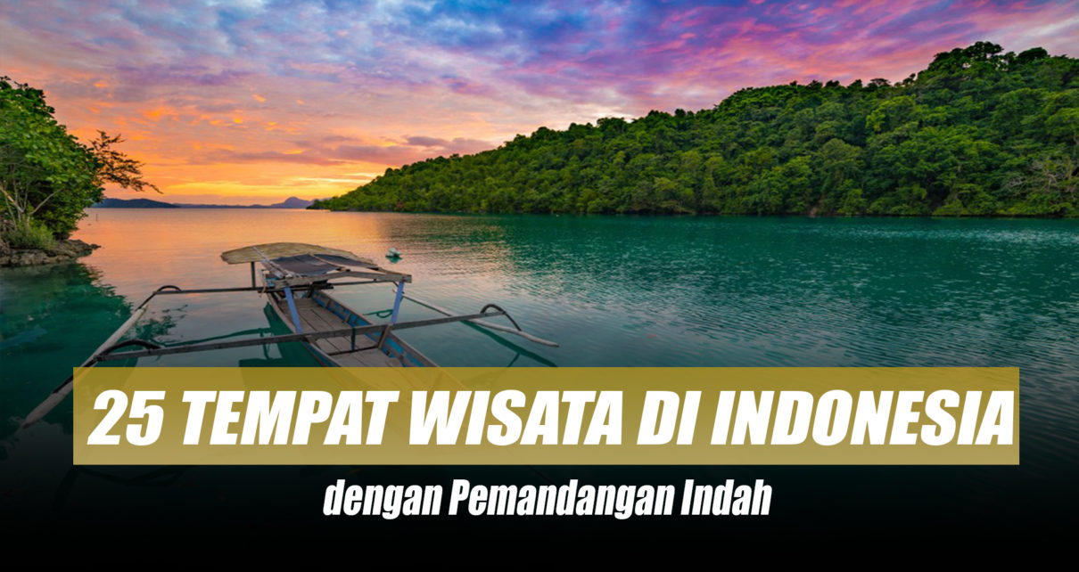 25 Tempat Wisata di Indonesia dengan Pemandangan Indah